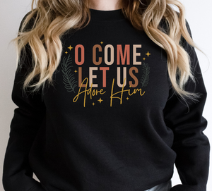 O Come Let Us Adore Him Sweatshirt